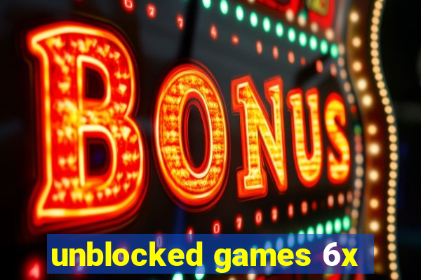 unblocked games 6x